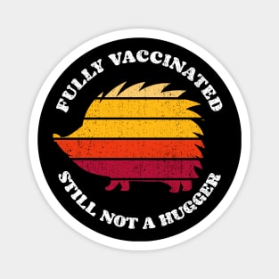 Fully Vaccinated Still Not A Hugger porcupine 2 retro Sunset Magnet